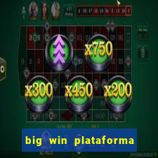 big win plataforma de jogos